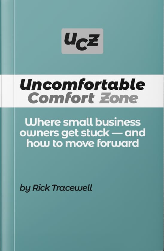 Book cover of The Uncomfortable Comfort Zone: Where small business owners get stuck and how to move forward, by Rick Tracewell