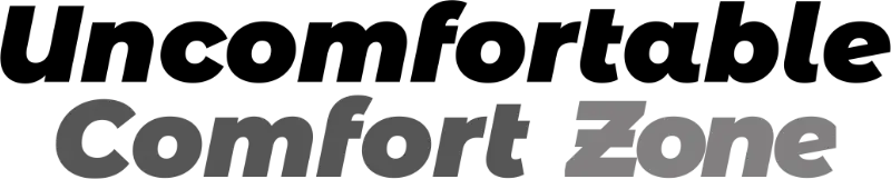 Uncomfortable Comfort Zone